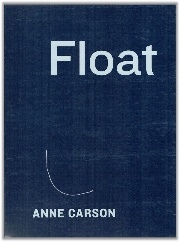 Float - Anne Carson