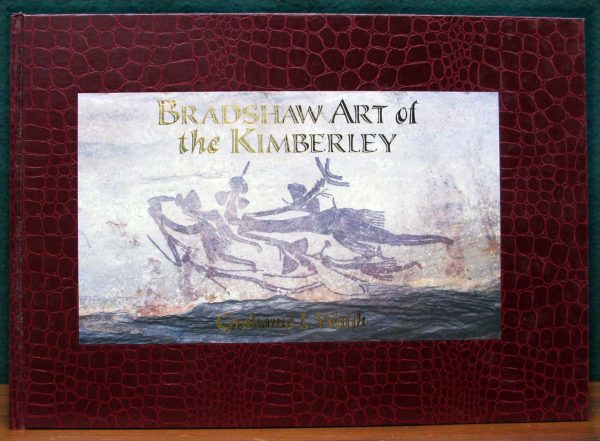 Bradshaw Art of the Kimberley By Grahame L Walsh