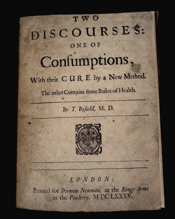 Scare early work on Tuberculosis - Timothy Byfield 1685 - "Two Discourses: One of Consumptions, with their Cure"