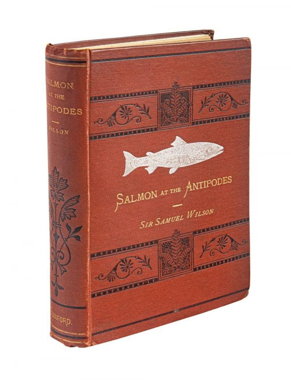 Salmon at the Antipodes: Being an Account of the Successful Introduction of Salmon and Trout into Australian Waters. By Sir Samuel Wilson.